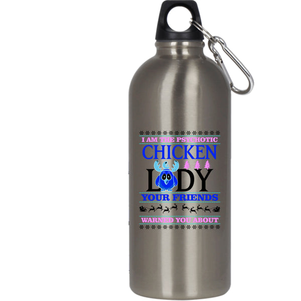 I Am The Psychotic Chicken Lady 20 oz Stainless Steel Bottle,Christmas For Lady Outdoor Sports Water Bottle
