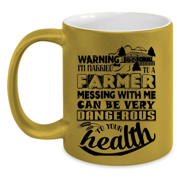 Don't Mess With Me Coffee Mug, I'm Married To A Farmer Accent Mug