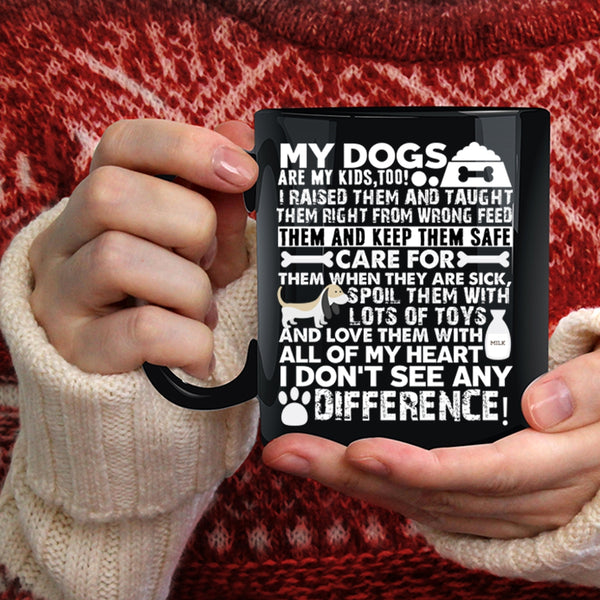 My Dogs Are My Kids Coffee Mug, Cute Gift For Dog Lover Coffee Cup