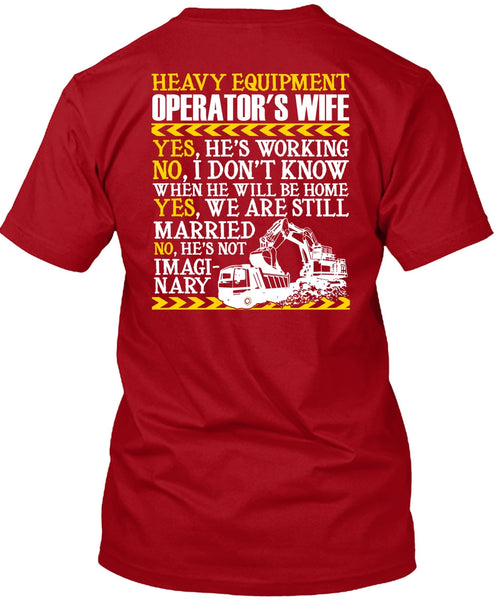 Heavy Equipment Operator's Wife T Shirt, We Are Still Married T Shirt