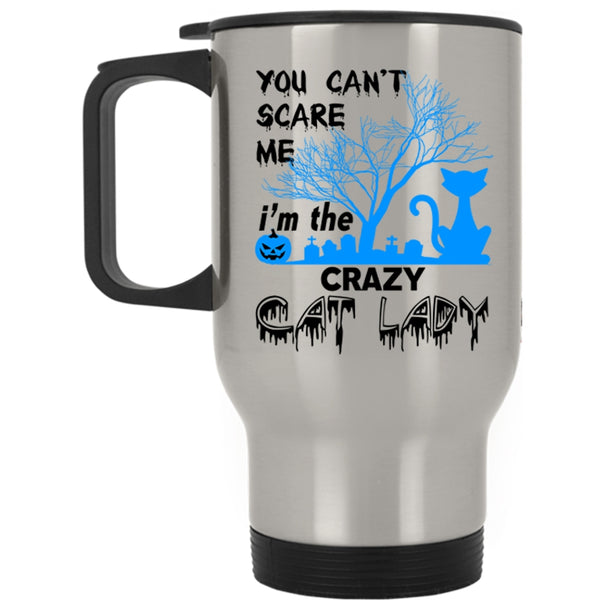I'm The Crazy Cat Lady Travel Mug, You Can't Scare Me Mug