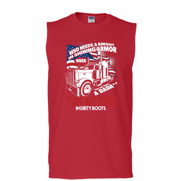 Who Needs A Knight T Shirt, Trucker In Dirty Boots Tank Top (Men's Cotton Sleeveless)