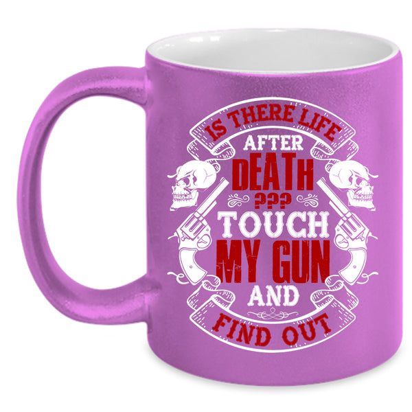 Don't Touch My Gun Coffee Mug, Funny Gift For Gun Owner Coffee Cup