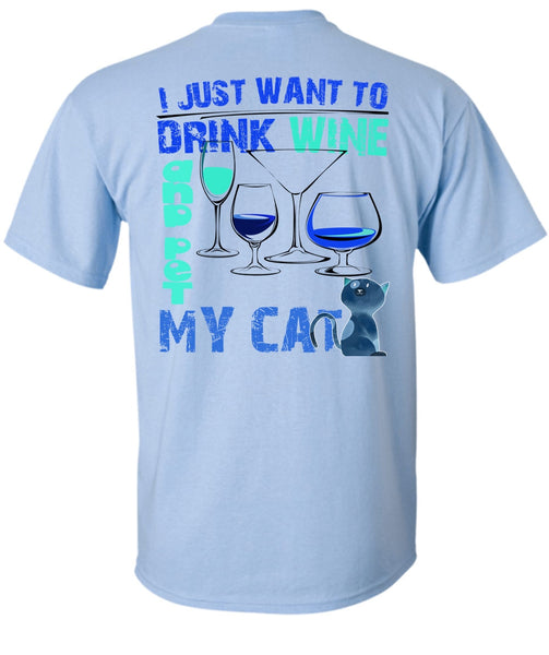 I Just Want To Drink Wine T Shirt, I Love My Cat T Shirt