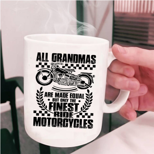 Only The Finest Ride Motorcycles Coffee Mug, All Grandmas Are Made Equal Cup