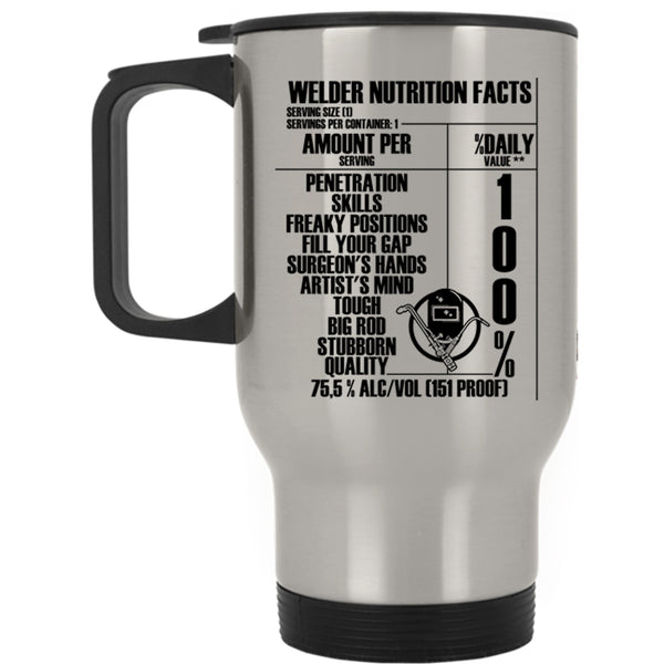 Funny Gift For Welders Travel Mug, Welder Nutrition Facts Mug