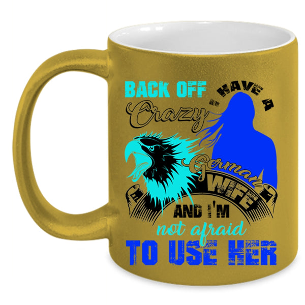 I Love German Wife Coffee Mug, I Have A Crazy German Wife Accent Mug