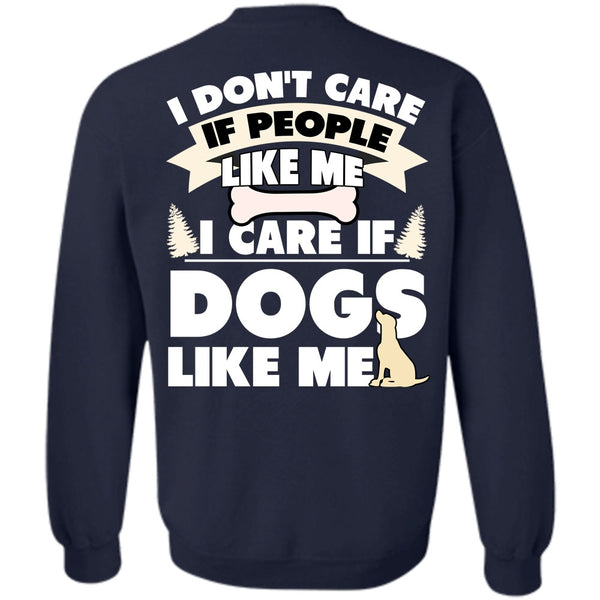 I Don't Care T Shirt, I Love My Dog Sweatshirt