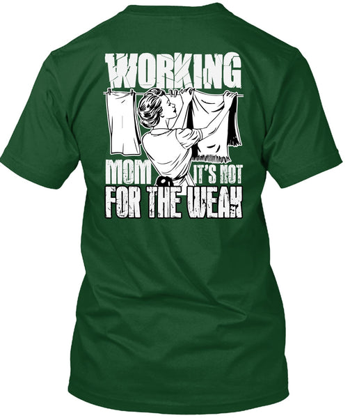 Working Mom T Shirt, It's Not For The Weak T Shirt