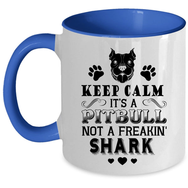 Cool Pitbulls Coffee Mug, It's A Pitbull Not A Freaking Shark Accent Mug