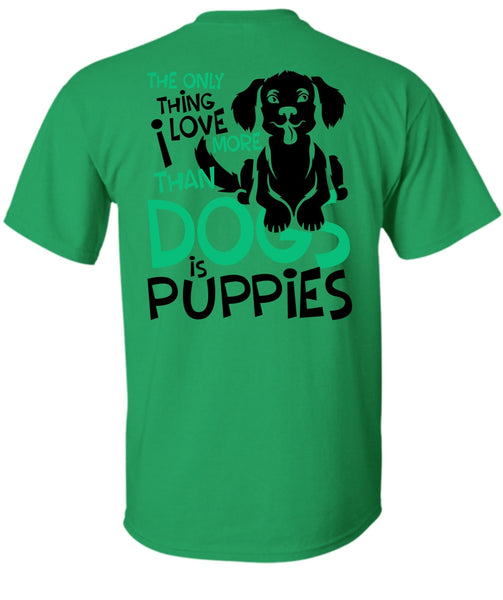 I Love More Than Dogs Is Puppies T Shirt, I Love My Dog T Shirt