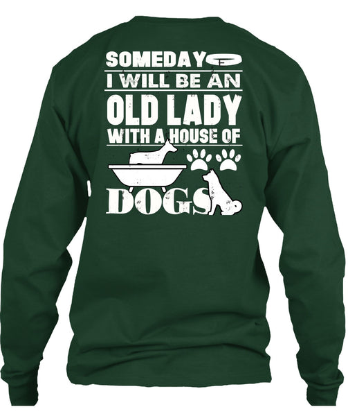 I Will Be An Old Lady T Shirt, House Of Dogs T Shirt