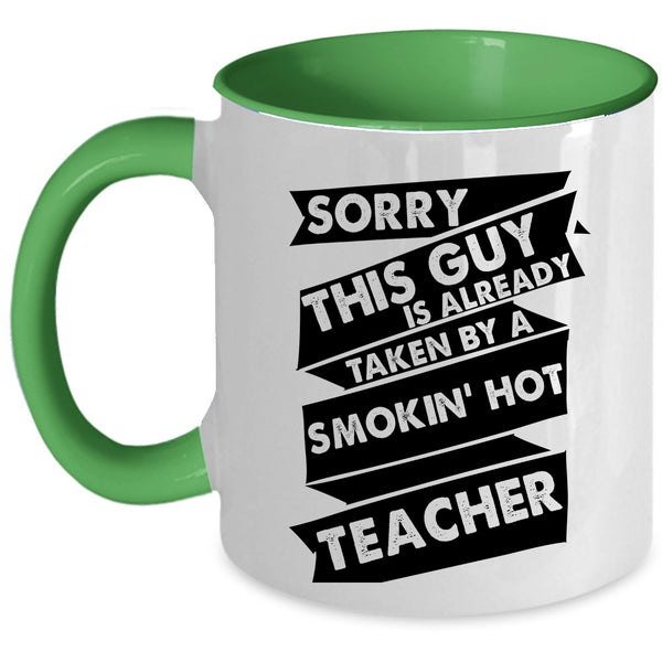 This Guy Is Already Taken By A Teacher Cup, Gift For Husband Mug