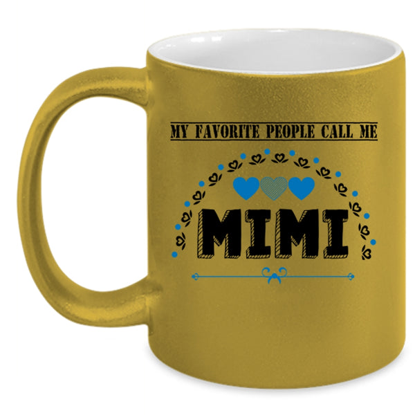 Call Me Mimi Coffee Mug, My Favorite People Call Me Mimi Accent Mug
