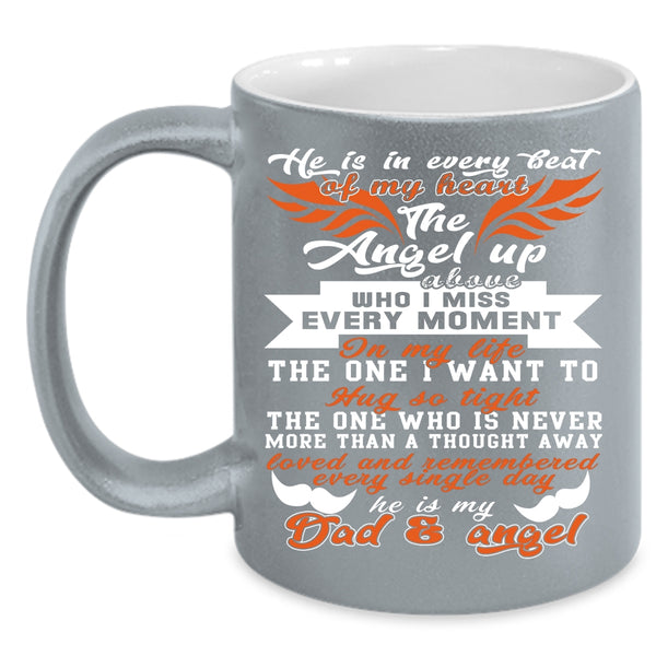 He Is In Every Beat Of My Heart Coffee Mug, He Is My Dad And Angel Coffee Cup