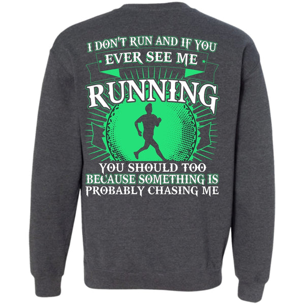 I Don't Run T Shirt, I Love Running Sweatshirt