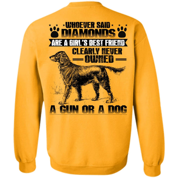 I Love My Dog T Shirt, Never Owned A Gun Or A Dog Sweatshirt