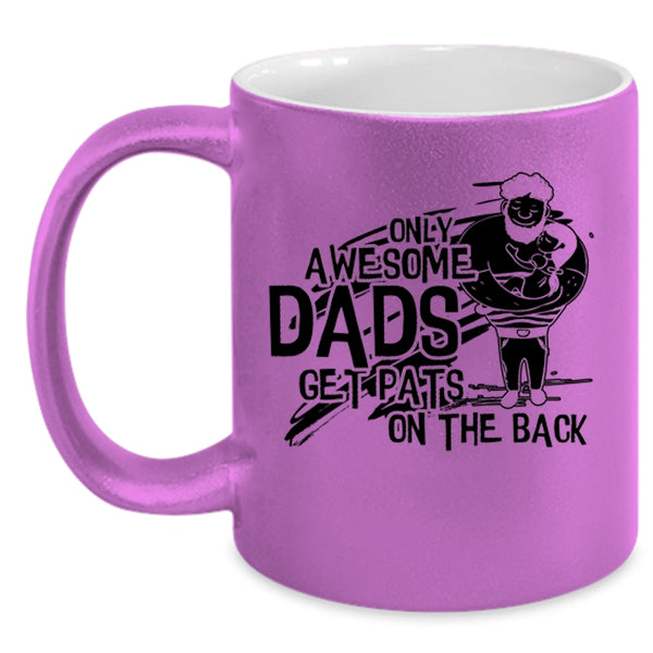 Awesome Dad Coffee Mug, Only Awesome Dads Get Pats On The Back Accent Mug