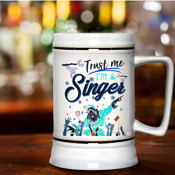 Cute Christmas Gift For Singer Beer Stein 22oz, I'm A Singer Beer Mug