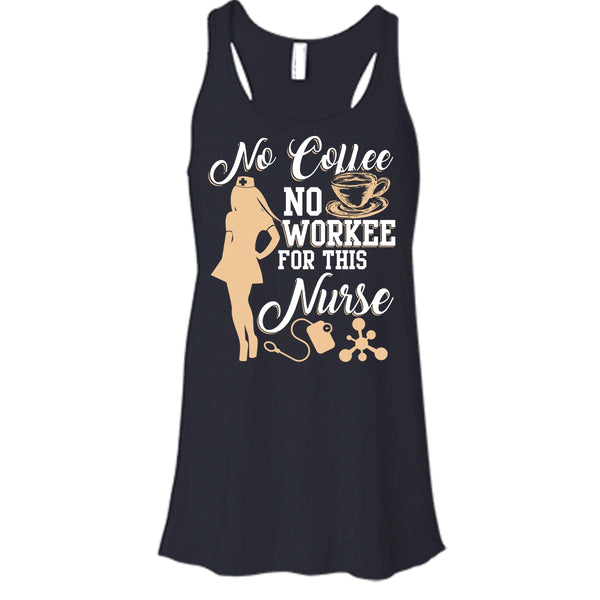 No Coffee No Workee T Shirt, For This Nurse T Shirt, Cool T Shirt