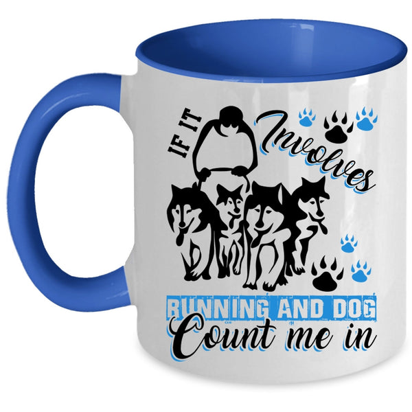 Running And Dog Coffee Mug, If It Involves Running And Dog Accent Mug
