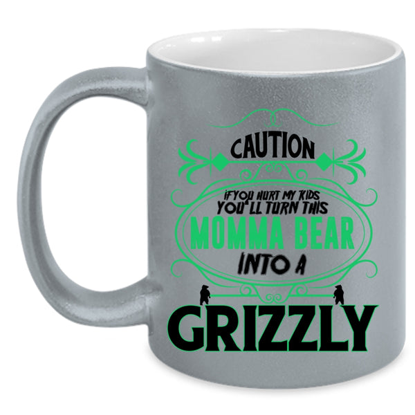 You'll Turn This Momma Bear Into A Crizzly Coffee Mug, If You Hurt My Kids Accent Mug