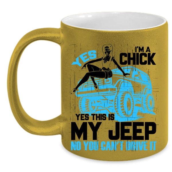 Yes This Is My Jeep Coffee Mug, I'm A Chick Accent Mug