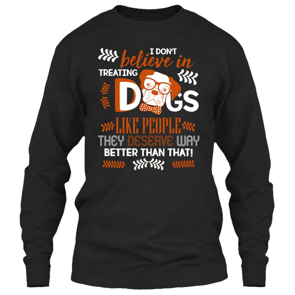 I Don't Believe In Treating Dogs T Shirt, Coolest Dog Ever T Shirt