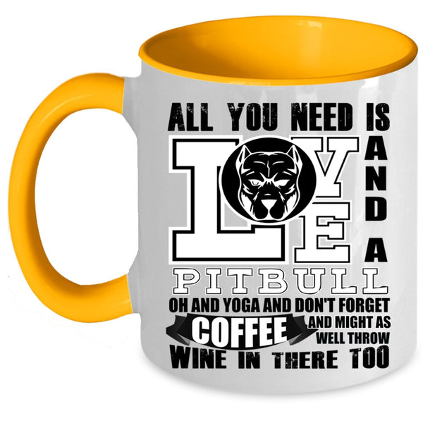 Yoga And Don't Forget Coffee Coffee Mug, All You Need Is Love And A Pitbull Accent Mug