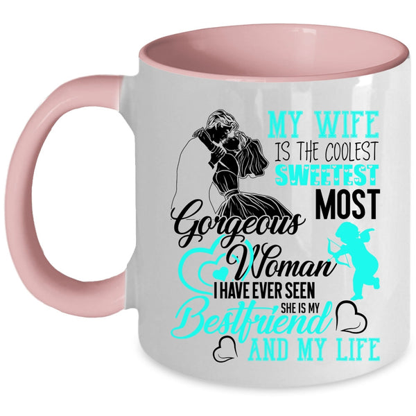 She Is My Bestfriend And My Wife Coffee Mug, My Wife Is The Sweetest Woman Accent Mug