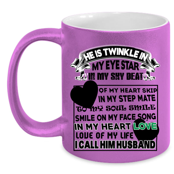 I Call Him Husband Coffee Mug, He Is Twinkle In My Eye Star Accent Mug