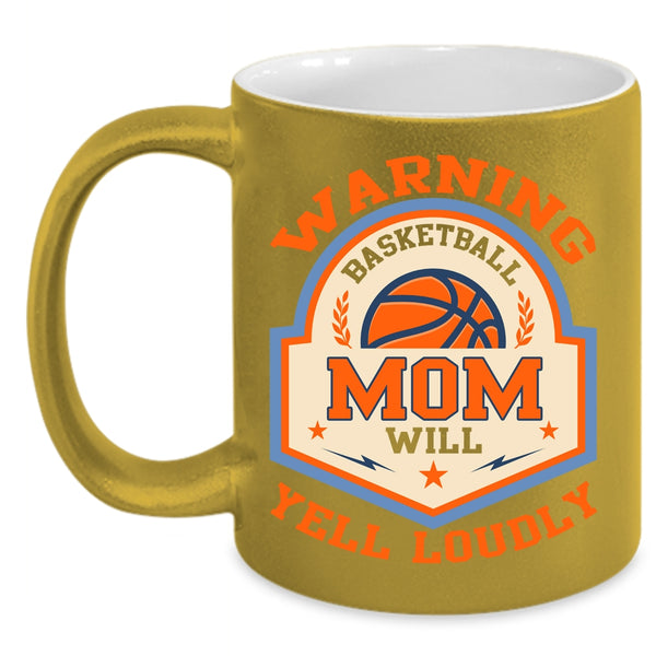 Basketball Mom Will Yell Loudly Coffee Mug, Cool Basketball Coffee Cup