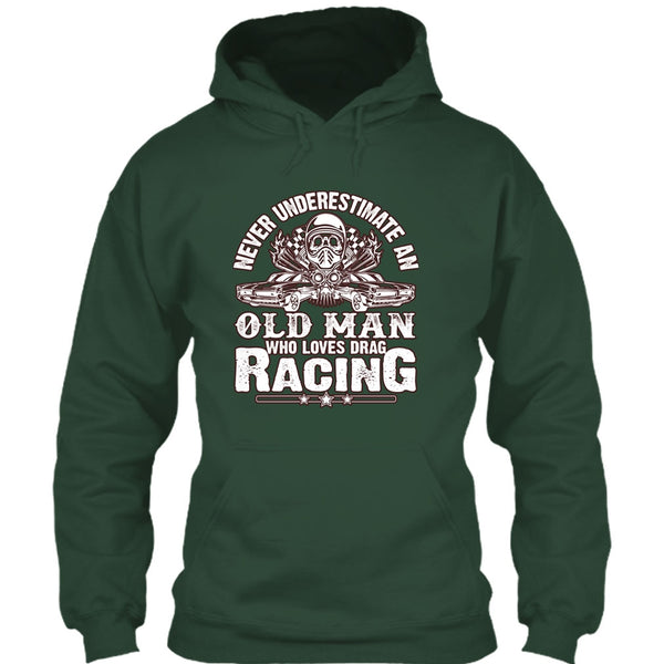 Never Underestimate T Shirt, Old Man Who Loves Drag Racing T Shirt