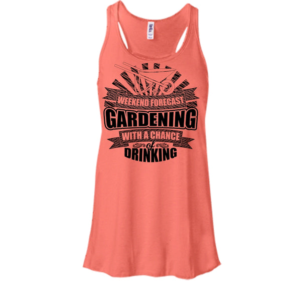 Weekend Forecast Gardening T Shirt, I'm A Gardener Tank Top