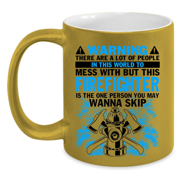 Awesome Firefighter Coffee Mug, Don't Mess With Firefighter Accent Mug