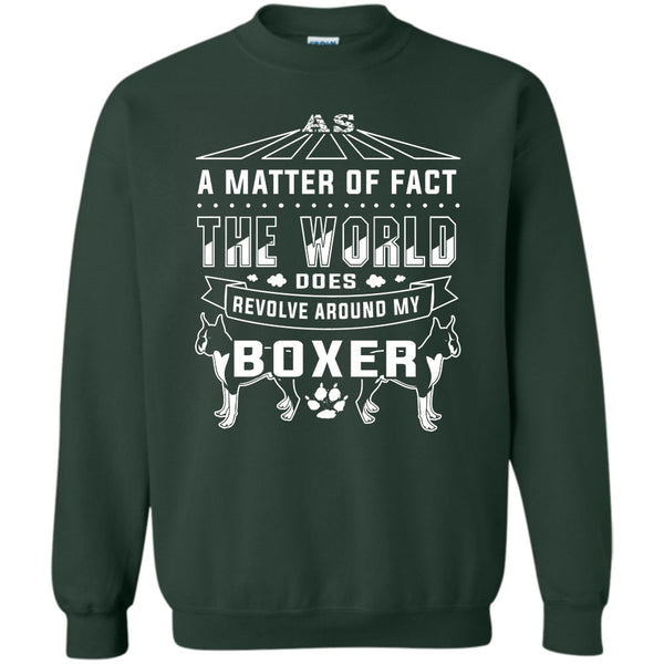 The World Does Revolve Around My Boxer T Shirt, I Love My Dog Sweatshirt