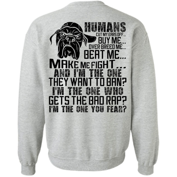 I Love Pit Bull T Shirt, Humans Cut My Ears Off Buy Me Sweatshirt