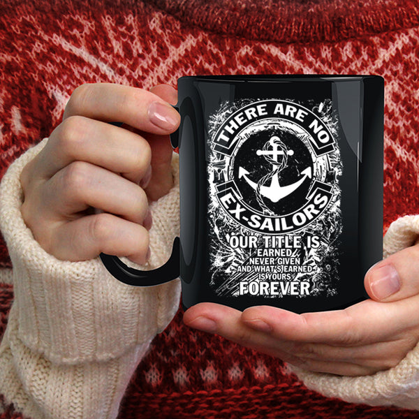 There Are No Ex-Sailors Coffee Mug, Cool Sailors Coffee Cup