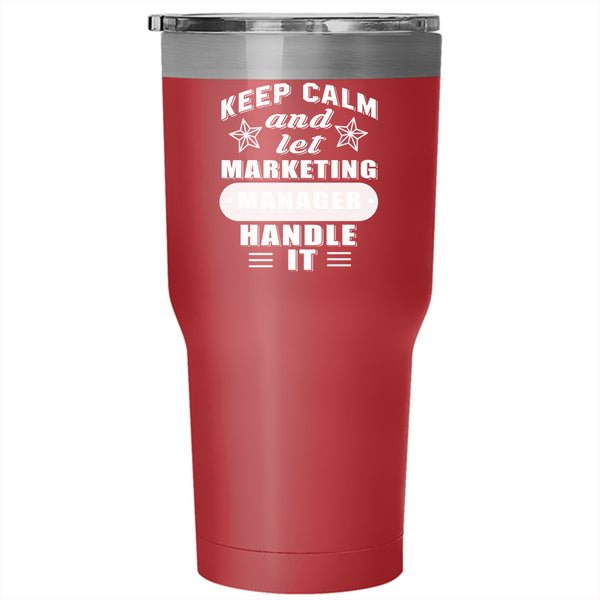 Keep Calm Tumbler 30 oz Stainless Steel, Let Marketing Manager Handle It Travel Mug