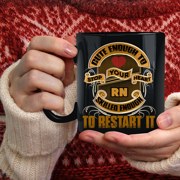 Cute Enough To Stop Your Heart Coffee Mug, Skilled Enough To Restart It Coffee Cup