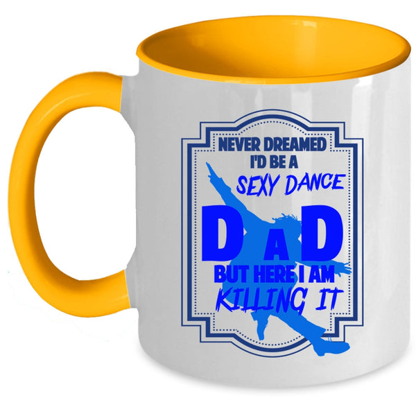 Cool Gift For Dance Dad Coffee Mug, I'd Be A Dance Dad Accent Mug