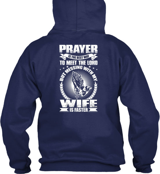 Prayer Is The Best Way T Shirt, Messing With My Wife Is Faster T Shirt