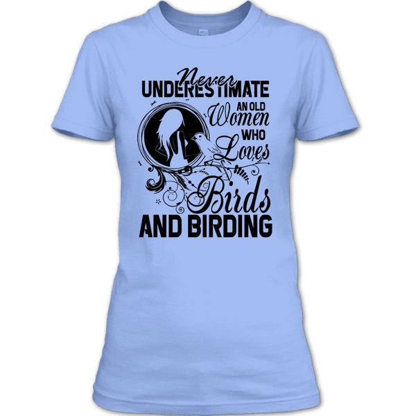 Never Underestimate T Shirt, And Birding T Shirt