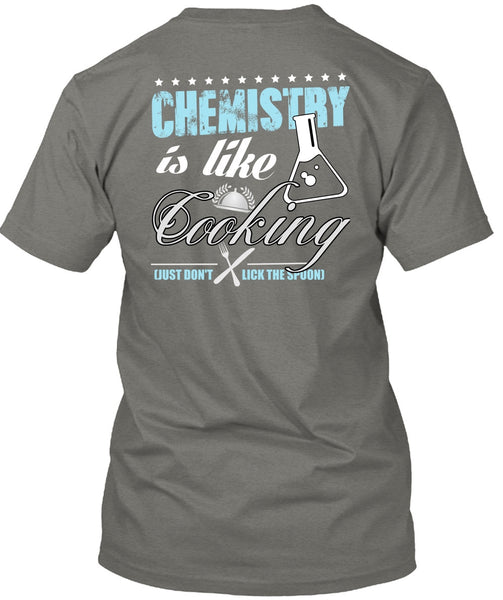 Chemistry Is Like Cooking T Shirt, Being A Cooker T Shirt