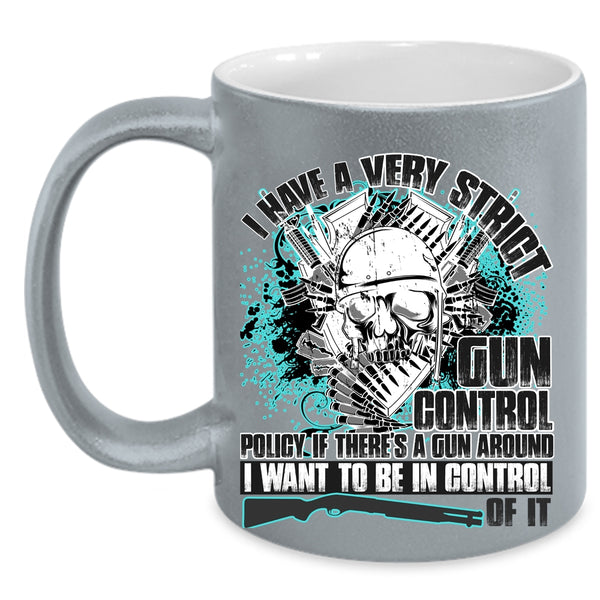 Funny Gunners Coffee Mug, I Have A Very Strict Gun Control Accent Mug