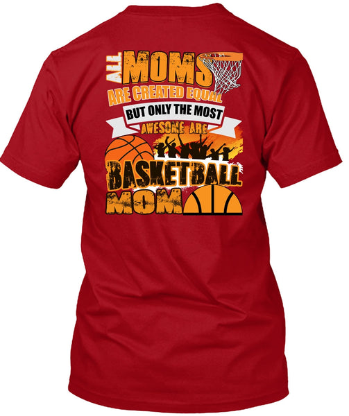 All Moms Are Created Equal T Shirt, Basketball Mom T Shirt