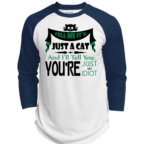 Tell Me It's Just A Cat T Shirt, You're Just An Idiot T Shirt, My Favorite T Shirt  (Polyester Game Baseball Jersey)