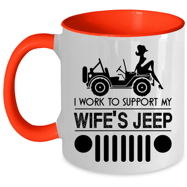 Cute Wife's Jeep Coffee Mug, I Work To Support My wife's Jeep Accent Mug