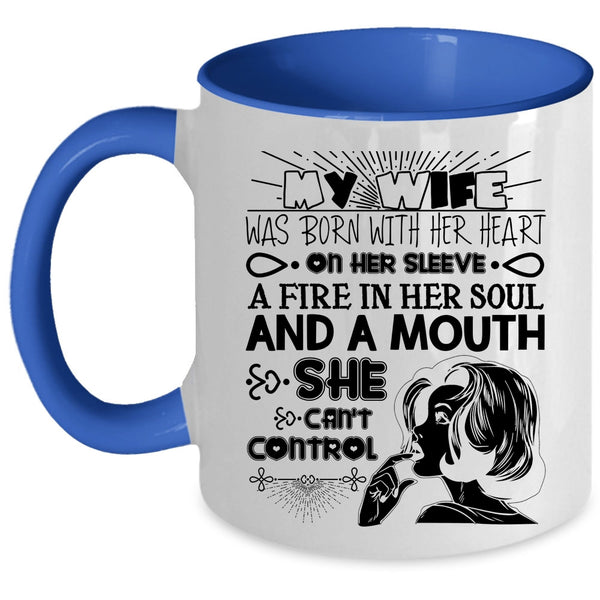 Cool Wife Coffee Mug, My Wife Was Born With Her Heart On Her Sleeve Accent Mug