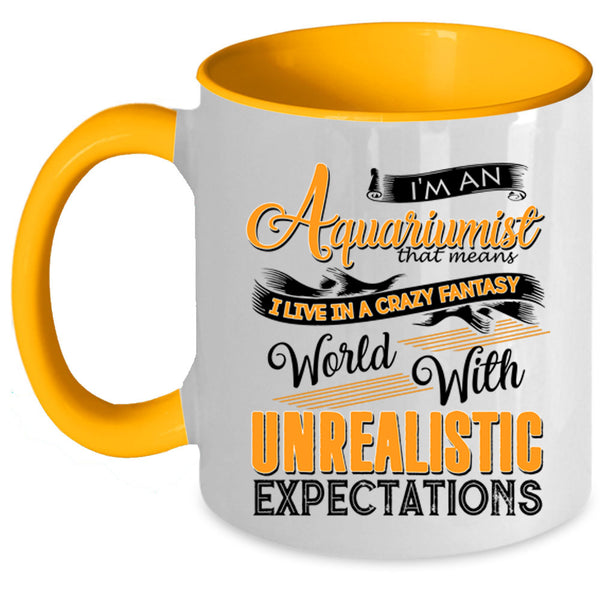 I Live In A Crazy Fantasy Coffee Mug, I'm An Aquariumist Accent Mug